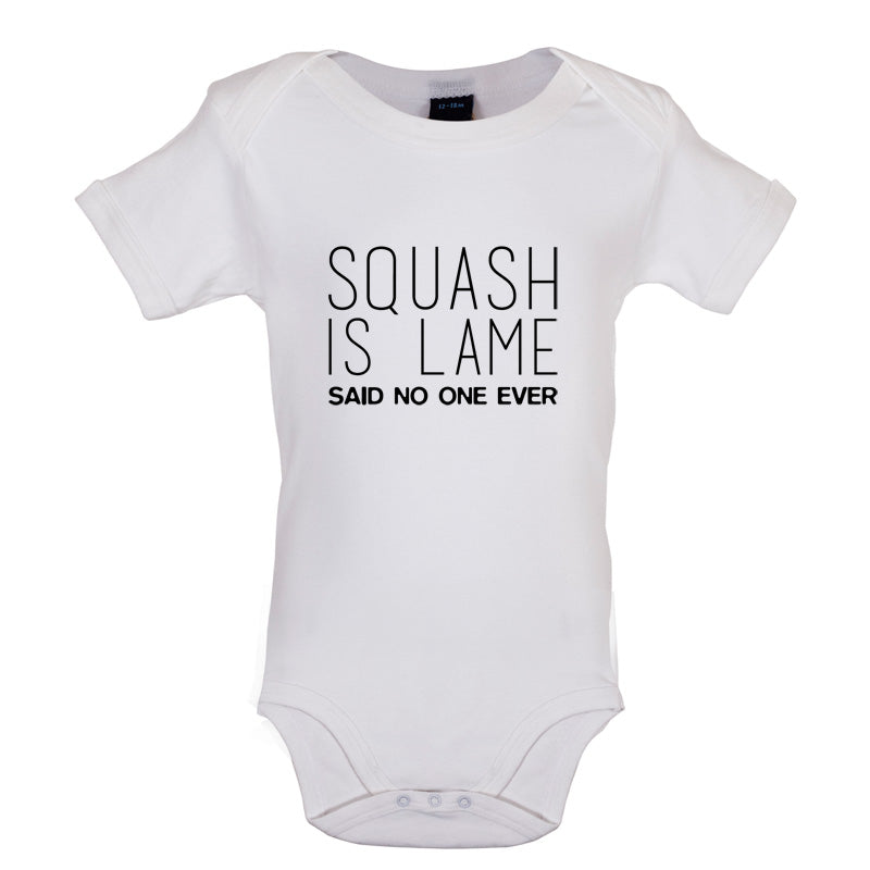 Squash Is Lame Said No One Ever Baby T Shirt