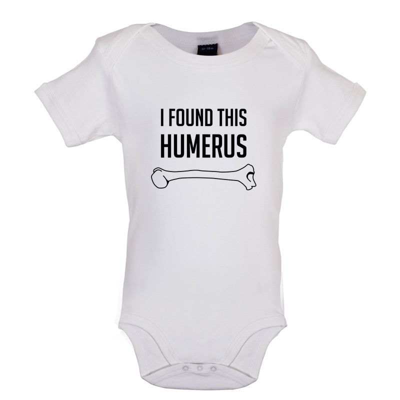 I Found This Humerus Baby T Shirt