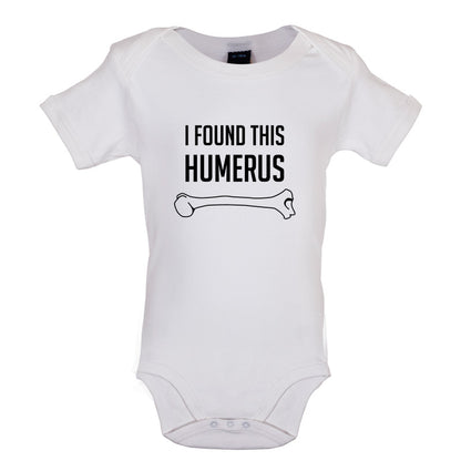 I Found This Humerus Baby T Shirt