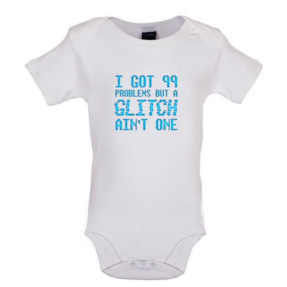 99 Problems But A Glitch Ain't One Baby T Shirt