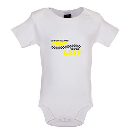 If you're Not First, You're Last Baby T Shirt