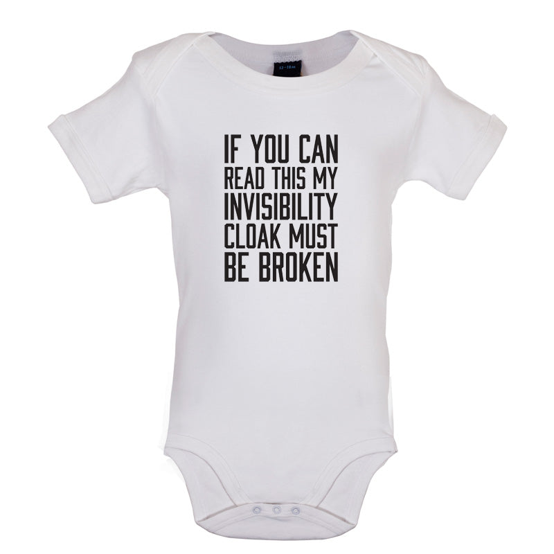 If You Can Read This My Invisibility Cloak Must Be Broken Baby T Shirt