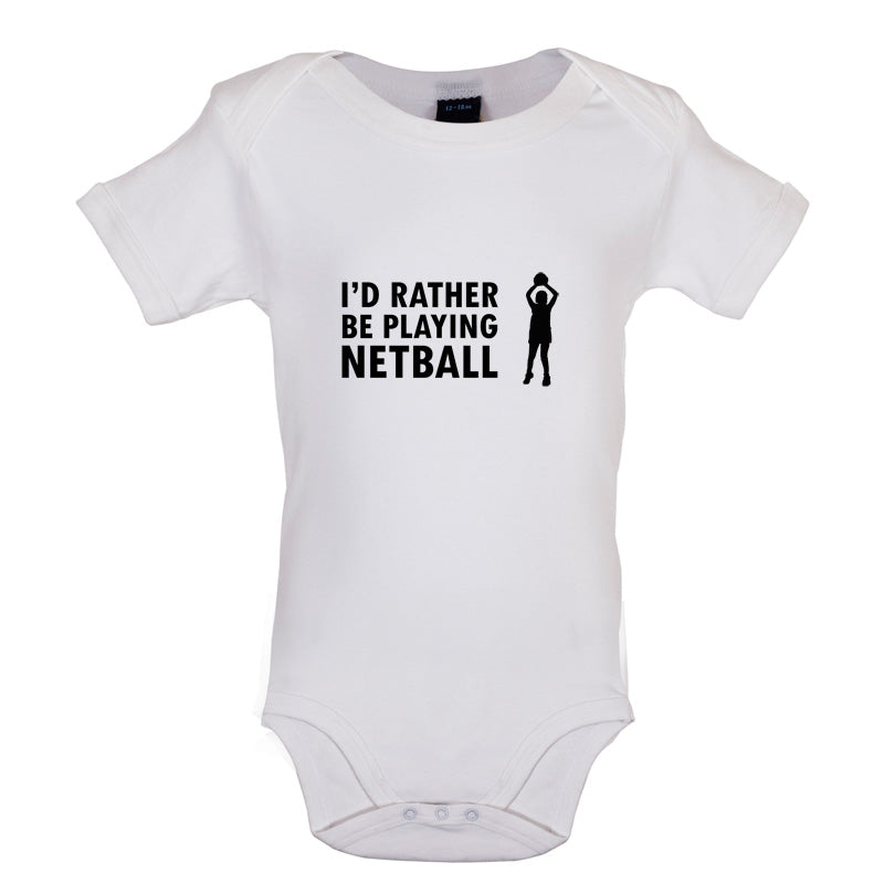 I'd Rather Be Playing Netball Baby T Shirt