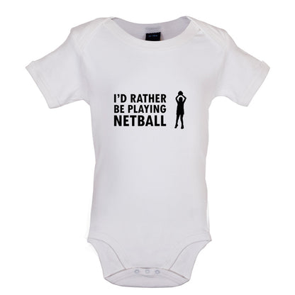 I'd Rather Be Playing Netball Baby T Shirt