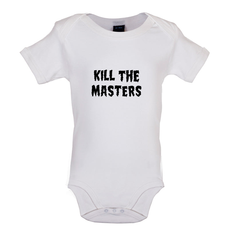 Kill The Masters Baby T Shirt