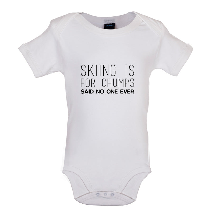 Skiing Is For Chumps Said No One Ever Baby T Shirt