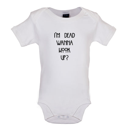 I'm Dead Wanna Hook Up Baby T Shirt