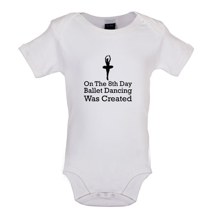 On The 8th Day Ballet Dancing Was Created Baby T Shirt