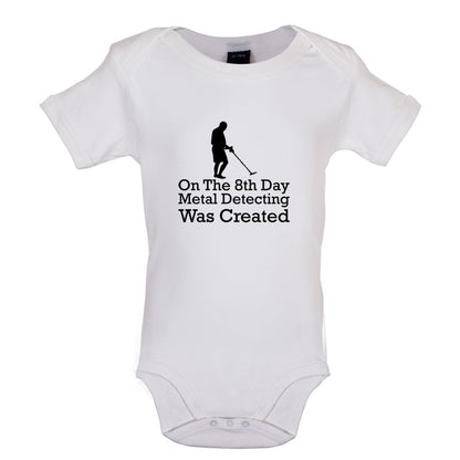 On The 8th Day Metal Detecting Was Created Baby T Shirt