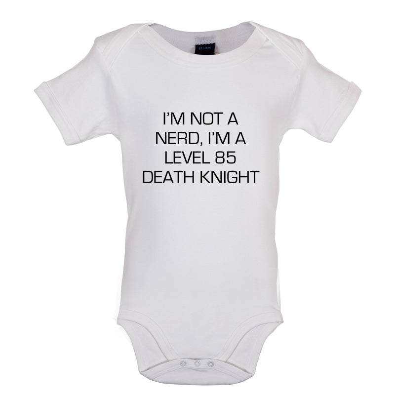 I'm Not A Nerd, I'm A Level 85 Death Knight Baby T Shirt