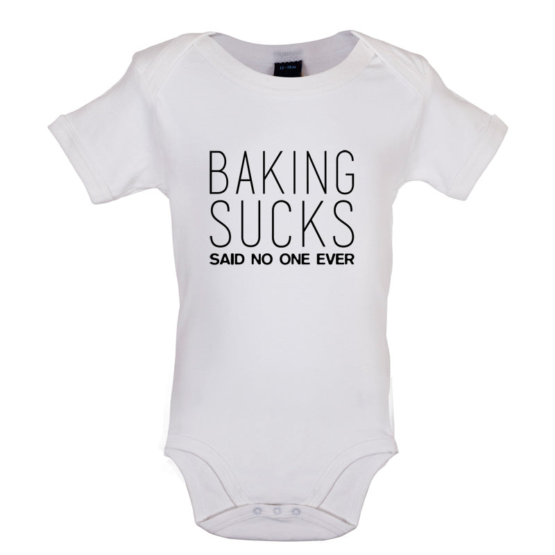 Baking Sucks Said No One Ever Baby T Shirt