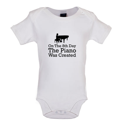 On The 8th Day The Piano Was Created Baby T Shirt