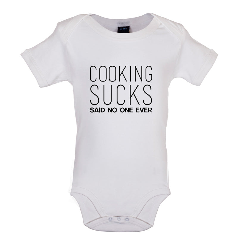 Cooking Sucks Said No One Ever Baby T Shirt