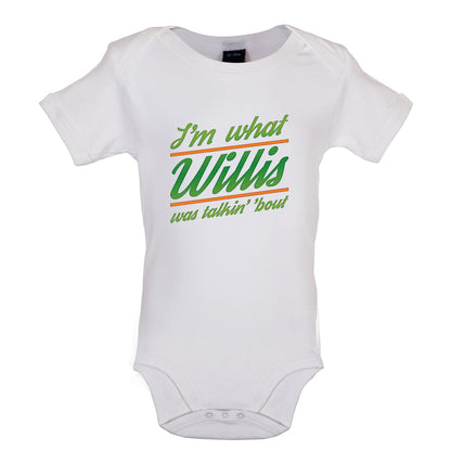 I'm What Willis Was Talking About Baby T Shirt