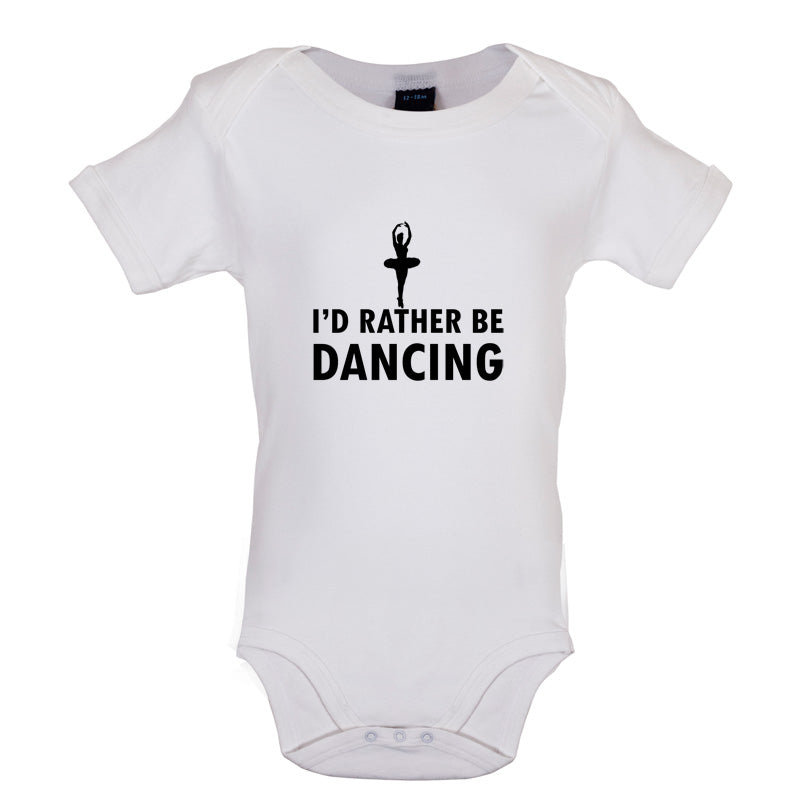 I'd Rather Be Dancing Baby T Shirt