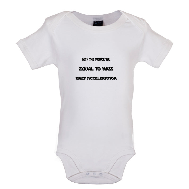 May the force be equal to mass times Acceleration Baby T Shirt