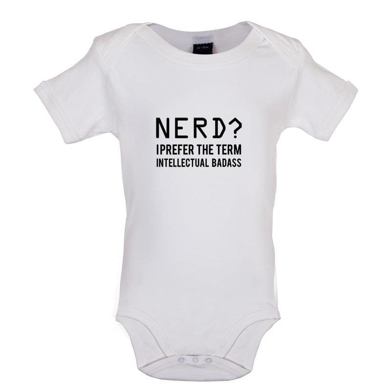 Nerd I Prefer The Term Intellectual Baddass Baby T Shirt