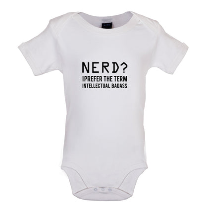 Nerd I Prefer The Term Intellectual Baddass Baby T Shirt