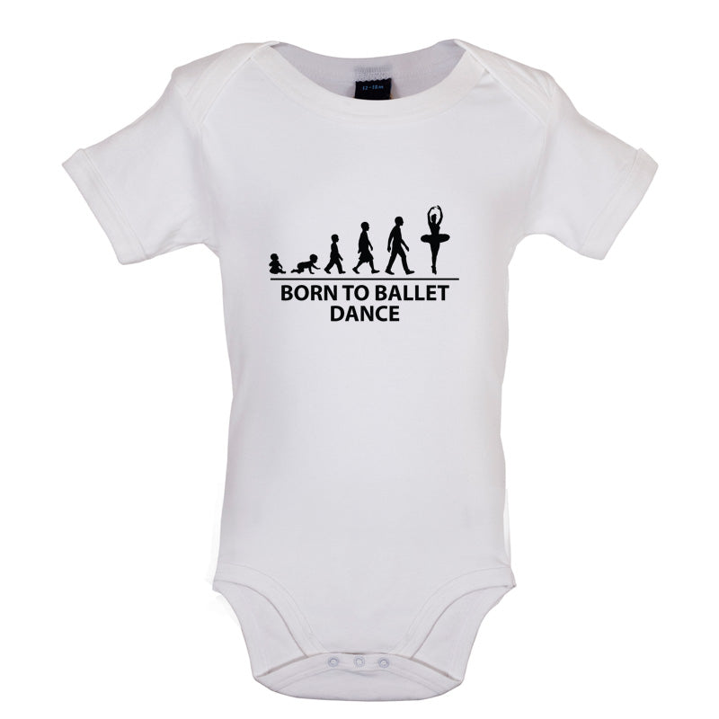 Born to Ballet Dance Baby T Shirt