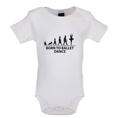 Born to Ballet Dance Baby T Shirt