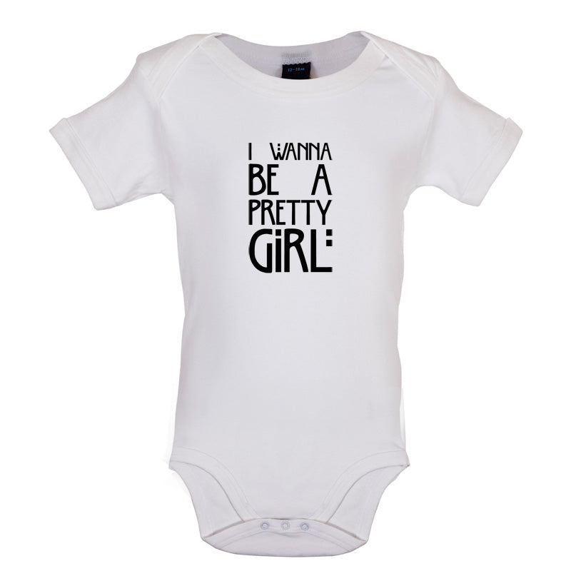 I Wanna Be A Pretty Girl Baby T Shirt