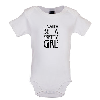 I Wanna Be A Pretty Girl Baby T Shirt