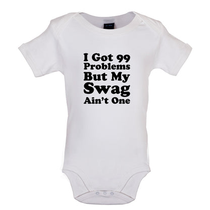 I Got 99 Problems But My Swag Ain't One Baby T Shirt