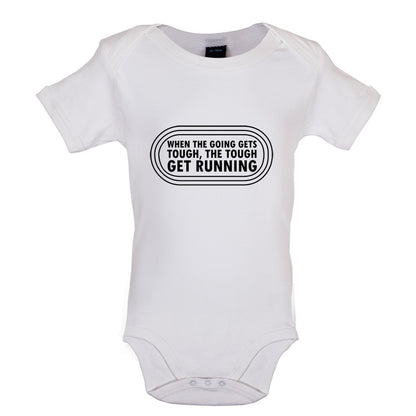 When The Going Gets Tough, The Tough Get Running Baby T Shirt