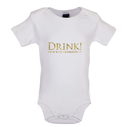 Drink your King Commands It Baby T Shirt