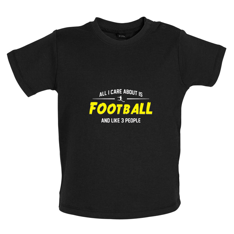 All I Care About Is Football Baby T Shirt