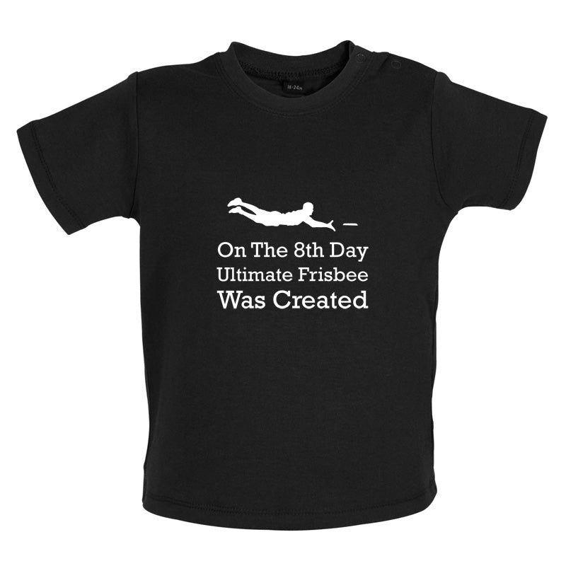 On The 8th Day Ultimate Frisbee Was Created Baby T Shirt