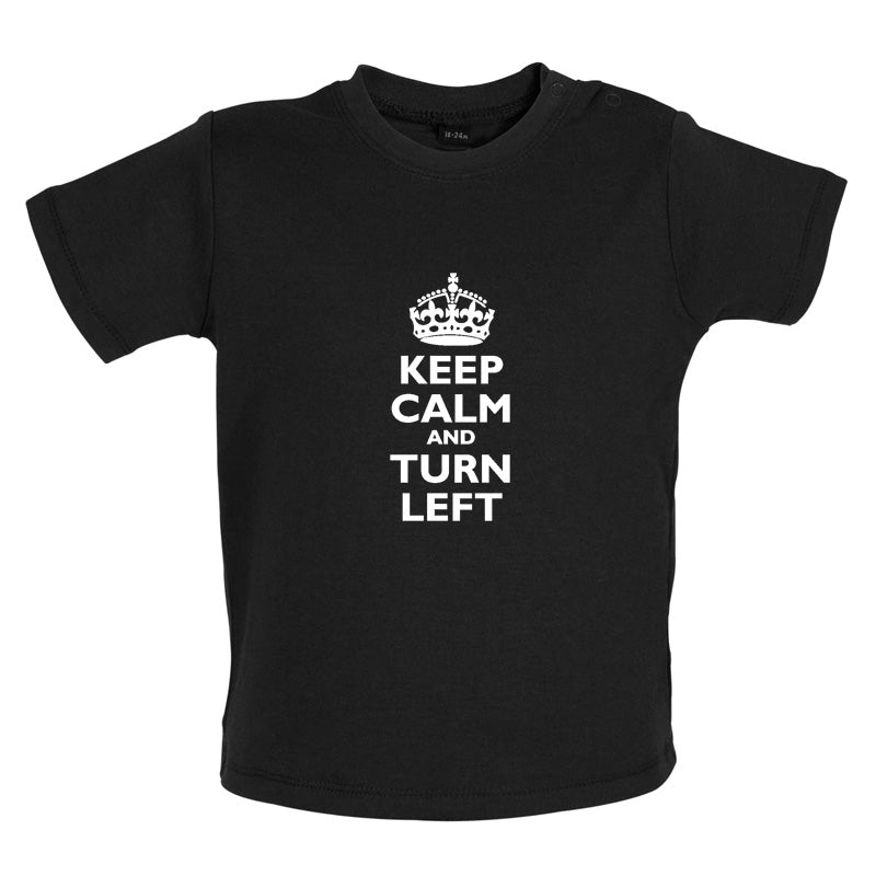 Keep Calm and Turn Left Baby T Shirt