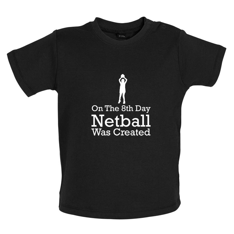 On The 8th Day Netball Was Created Baby T Shirt