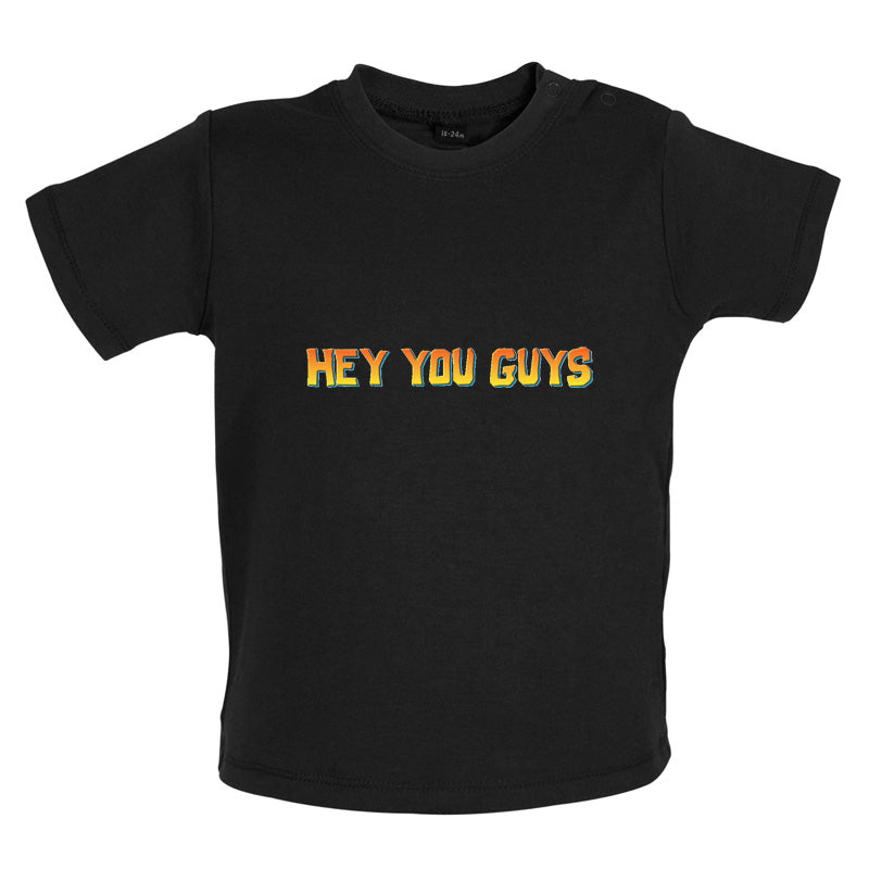 Hey You Guys Baby T Shirt