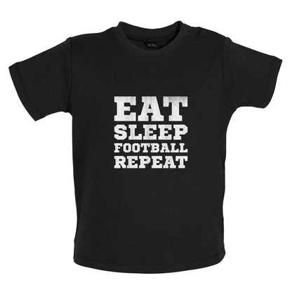 Eat Sleep Football Repeat Baby T Shirt