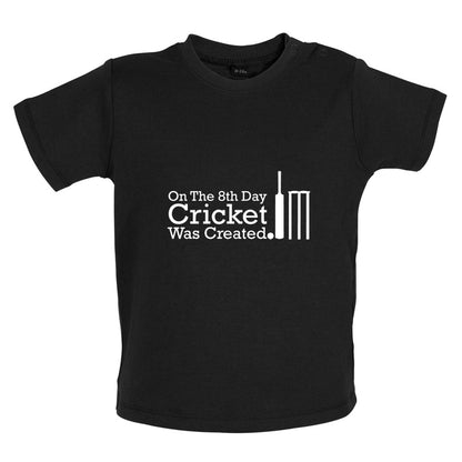 On The 8th Day Cricket Was Created Baby T Shirt