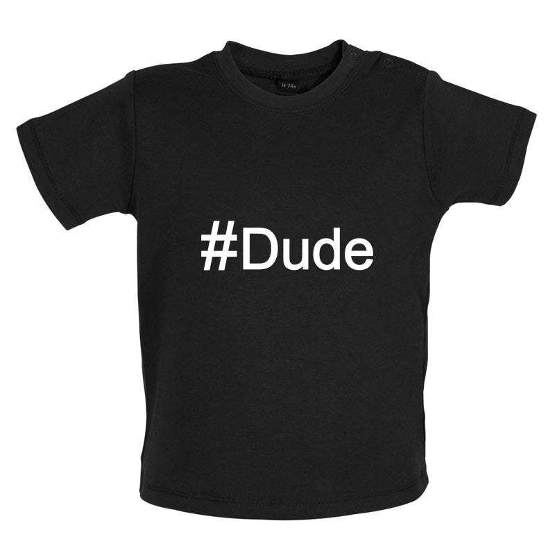 #Dude (Hashtag) Baby T Shirt