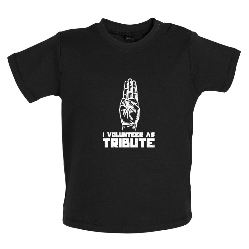 I Volunteer As Tribute Baby T Shirt