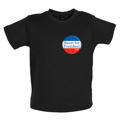 Bauer For President Baby T Shirt