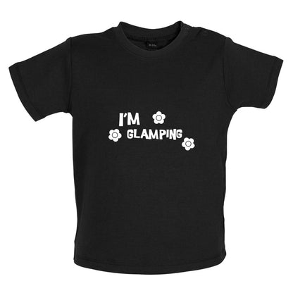 I'm Glamping Baby T Shirt