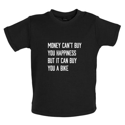 Money Can't Buy You Happiness But It Can Buy You A Bike Baby T Shirt