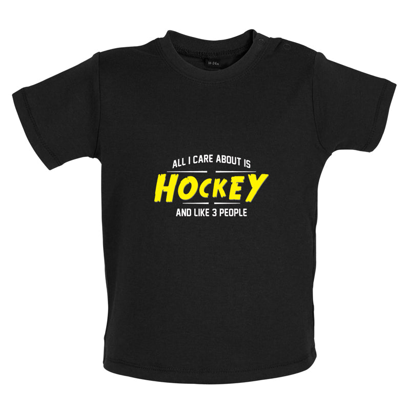 All I Care About Is Hockey Baby T Shirt