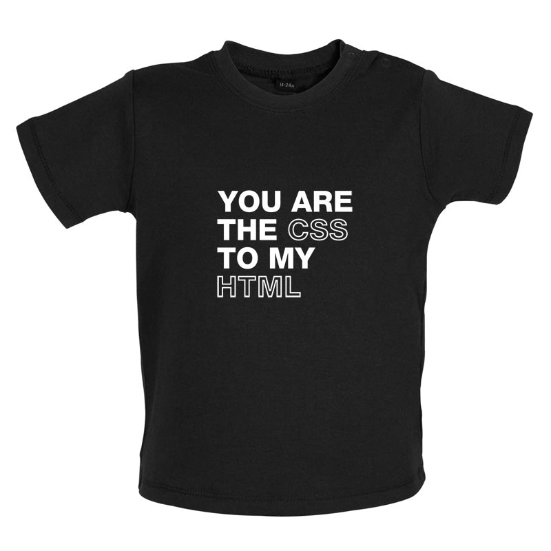 You Are The CSS To My HTML Baby T Shirt