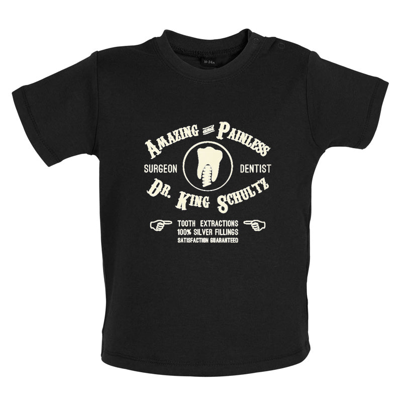 Amazing Painless Dr King Schultz Baby T Shirt