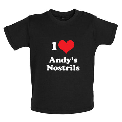 I Love Andys Nostrils Baby T Shirt