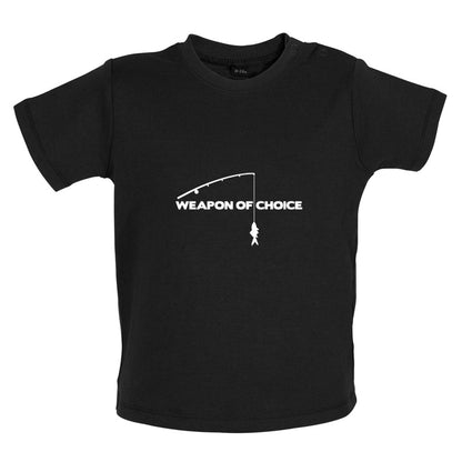 Weapon Of Choice Fishing Baby T Shirt