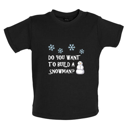 Do You Want To Build A Snowman Baby T Shirt