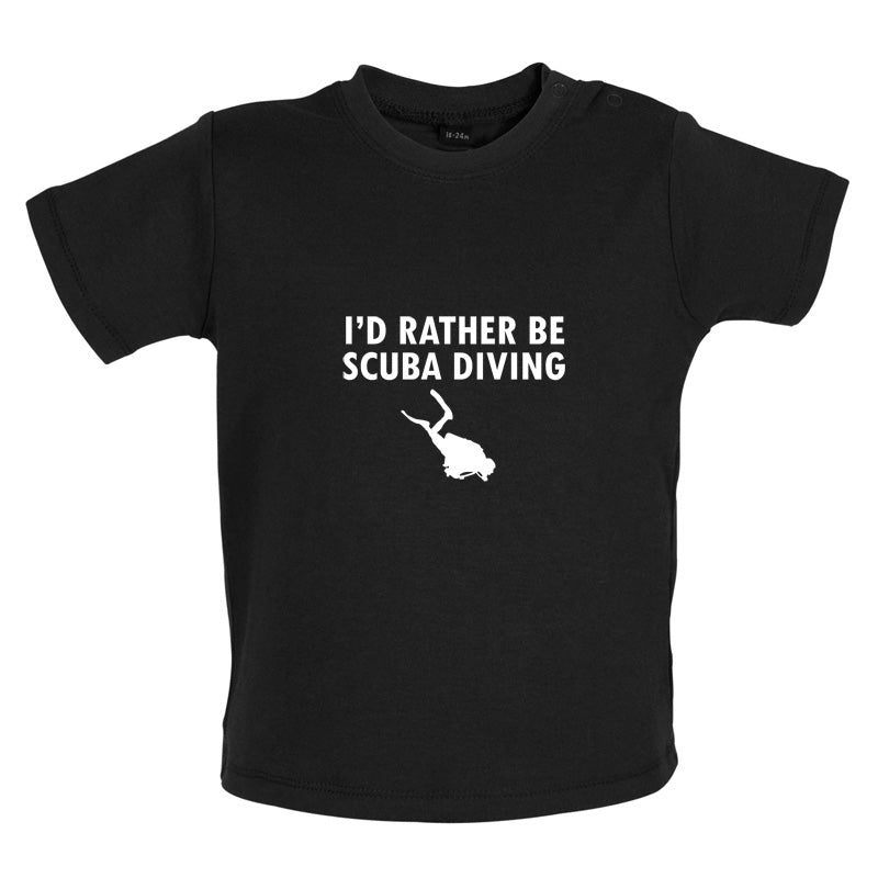 I'd Rather Be Scuba Diving Baby T Shirt