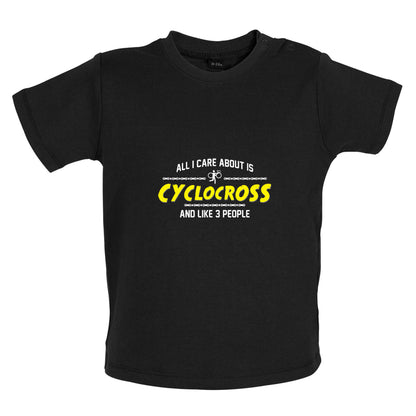 All I Care About Is Cyclocross Baby T Shirt