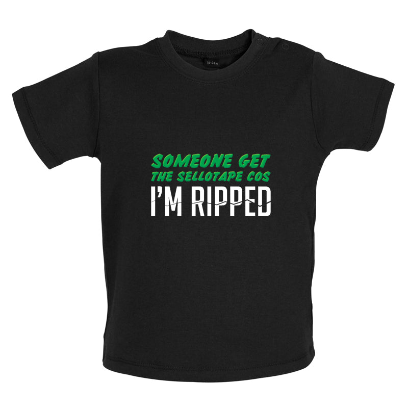 Someone Get The Sellotape Cos I'm Ripped Baby T Shirt